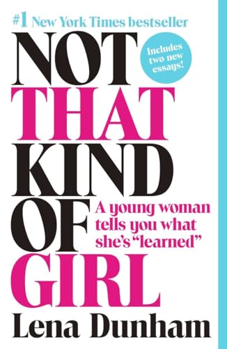 Not That Kind of Girl: A Young Woman Tells You What She's "Learned" von Random House Trade Paperbacks
